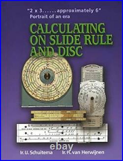 CALCULATING ON SLIDE RULE AND DISC By I. J. Schuitema & H Van Herwijnen NEW