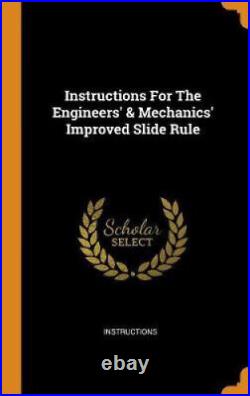 Instructions for the Engineers' & Mechanics' Improved Slide Rule by Instructions