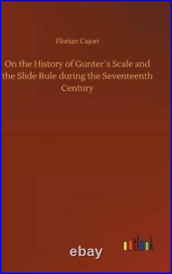 On the History of Gunters Scale and the Slide Rule During the Seventeenth