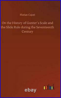 On the History of Gunters Scale and the Slide Rule During the Seventeenth Centur