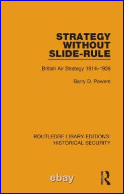 Strategy Without Slide-Rule British Air Strategy 1914-1939 Routledge Library